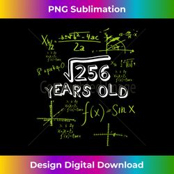 Square Root Of 256 Math 16th Birthday Sweet 16 Years Old - Contemporary PNG Sublimation Design - Crafted for Sublimation Excellence