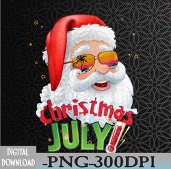 Funny Christmas in July Shirt Summer Santa Sunglasses Xmas PNG Digital Download