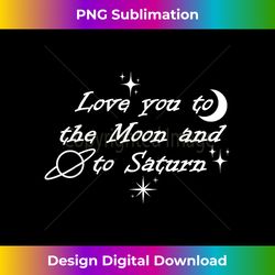 Love You to the Moon & To Sa - Futuristic PNG Sublimation File - Striking & Memorable Impressions