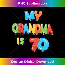 My Grandma is 70 Years Old Granny 70th Birthday Idea For Her Long Sl - Sleek Sublimation PNG Download - Animate Your Creative Concepts