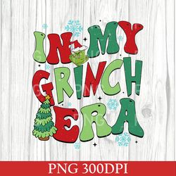 In My Grinch Era PNG, Grinch Christmas PNG, Cute Grinchmas PNG, Christmas Movie PNG, Holiday PNG, Christmas Gift PNG