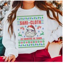 Sani Cloth Is Coming To Town Funny Sweatshirt, Nurse Christmas Sweater, Sani Cloth Ugly Christmas Sweater, Assistant Xma