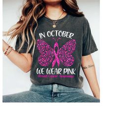 In October We Wear Pink, Breast Cancer Awareness Shirt, Support & Wear This Pink Ribbon Butterfly Shirt, Pink Ribbon Shi