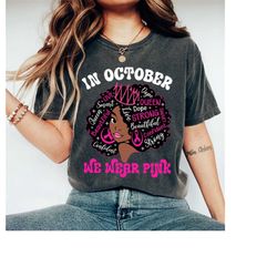 In October We Wear Pink Breast Cancer Awareness Shirt, Black Woman Shirt, Pink Ribbon Breast Cancer Shirt,  Cancer Aware