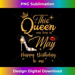 This Queen Was Born In May Happy Birthday To - Edgy Sublimation Digital File - Craft with Boldness and Assurance