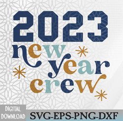 2023 New Year Crew Funny Party Matching Svg, Eps, Png, Dxf, Digital Download