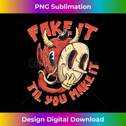 Fake It Til You Make It Devil Demon Motivational Say - Vibrant Sublimation Digital Download - Access the Spectrum of Sublimation Artistry