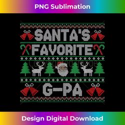Ugly Christmas Sweater Design Funny Santa's Favorite G-pa Tank T - Bohemian Sublimation Digital Download - Striking & Memorable Impressions
