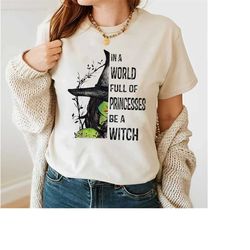 n A World Full Of Princesses Be A Witch Shirt, Funny Sarcastic Shirt, Witches Wicca Shirt, Funny Witch Shirt, Love Witch