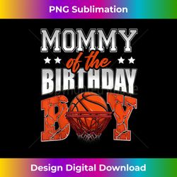 MOMMY Of The Birthday Boy Basketball Family Baller Par - Edgy Sublimation Digital File - Immerse in Creativity with Every Design