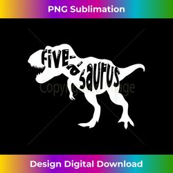 Five-a-saurus dinosaur 5th birthday trex birthday for bo - Sleek Sublimation PNG Download - Enhance Your Art with a Dash of Spice