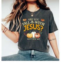 Are You Fall-O-Ween Jesus Shirt Falloween Jesus Shirt Halloween Shirt Christian Shirt Fall Religious Shirt Follow Jesus