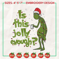 Green Monster Embroidery Design, Is It Jolly Enough Happy Christmas Embroidery Design, Movie Christmas Embroidery Design For Shirt, Christmas 2023 Embroidery File