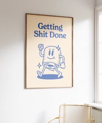 Getting Shit Done Print, Retro Motivation Print, Downloadable Art, Wall Decor Gift, Large Art Print, Printable Wall Art