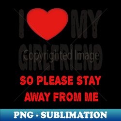 I LOVE MY GIRLFRIEND - Professional Sublimation Digital Download - Transform Your Sublimation Creations