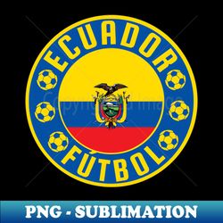 Ecuador Ftbol - PNG Transparent Sublimation File - Vibrant and Eye-Catching Typography