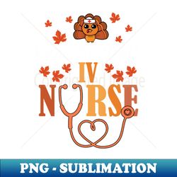 One Thankful IV Nurse Turkey Thanksgiving Scrub Fall Women - Signature Sublimation PNG File - Revolutionize Your Designs