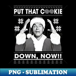 put that cookie down grayscale - digital sublimation download file - fashionable and fearless