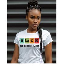 The Prime Element Shirt,Black History Month Shirts