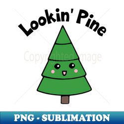 Lookin Pine Kawaii Cute Tree - Aesthetic Sublimation Digital File - Boost Your Success with this Inspirational PNG Download