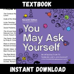 Textbook of You May Ask Yourself An Introduction to Thinking Like a Sociologist Seventh Edition Instant Download