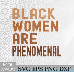 Black Women are Phenomenal Black History Month Women Girls Svg, Eps, Png, Dxf, Digital Download