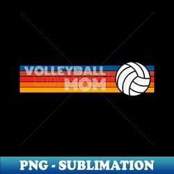 volleyball mom vintage retro volleyball mother - instant sublimation digital download - unleash your inner rebellion