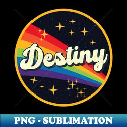 Destiny  Rainbow In Space Vintage Style - Elegant Sublimation PNG Download - Instantly Transform Your Sublimation Projects