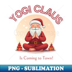 cute christmas yoga design - Professional Sublimation Digital Download - Unleash Your Inner Rebellion