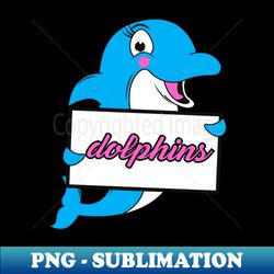My name is dolphins - Sublimation-Ready PNG File - Transform Your Sublimation Creations
