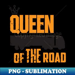 Queen of the road black - Signature Sublimation PNG File - Boost Your Success with this Inspirational PNG Download