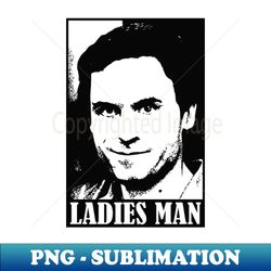 Ladies Man - Signature Sublimation PNG File - Perfect for Personalization