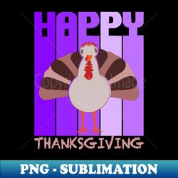 Happy Thanksgiving Turkey - Stylish Sublimation Digital Download - Spice Up Your Sublimation Projects