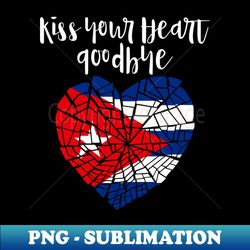 Kiss your heart goodbye - Modern Sublimation PNG File - Create with Confidence