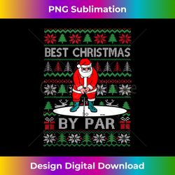 Ugly Sweater Xmas Golf Santa Claus Best Christmas By Par Tank - Sophisticated PNG Sublimation File - Access the Spectrum of Sublimation Artistry