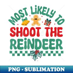 Most Likely To Shoot The Reindeer Christmas Pajamas - Elegant Sublimation PNG Download - Bring Your Designs to Life