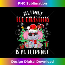 all i want for christmas is an elephant santa hat funny xmas tank - artisanal sublimation png file - rapidly innovate your artistic vision