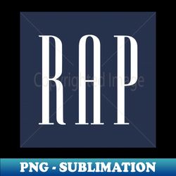 Rap - Premium PNG Sublimation File - Instantly Transform Your Sublimation Projects