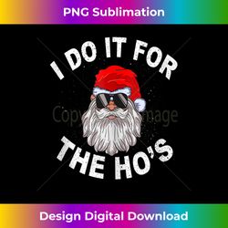 I Do It For The Hos Shirt Funny Santa Ugly Christmas in July Tank - Artisanal Sublimation PNG File - Customize with Flair