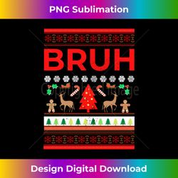 Bruh Ugly Christmas Sweaters Brother Funny Xmas Sweater Long Sl - Minimalist Sublimation Digital File - Lively and Captivating Visuals