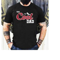 The Cool Dad Shirt, Father's Day Shirt, Funny Shirt For Dad, Cool Shirt For Dad, Gift For Dad, Father's Day Gifts, Gift