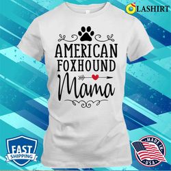 American Foxhound Mama Funny Foxhound Lover Shirt Gift T-shirt - Olashirt