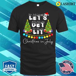 Lets Get Lit Christmas In July Shirt Santa Hat Xmas Tree T-shirt - Olashirt