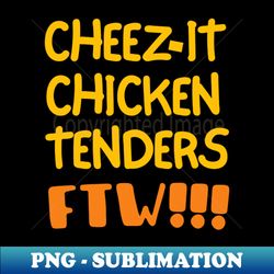Cheez-it chicken tenders for the win - PNG Transparent Digital Download File for Sublimation - Unlock Vibrant Sublimation Designs