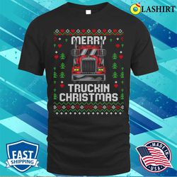 Trucker Truck Driver Ugly Xmas Merry Trucking Christmas T-shirt - Olashirt