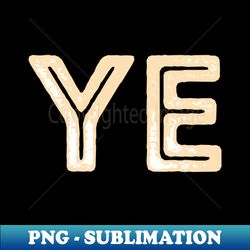 Rustic Capital Letters Word YE in Cream - Modern Sublimation PNG File - Transform Your Sublimation Creations