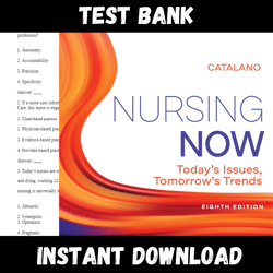 All Chapters Nursing Now: Today's Issues, Tomorrows Trends 8th Edition Test bank