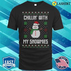Christmas Sweaters Shirt, Chillin With My Snowmies T-shirt - Olashirt