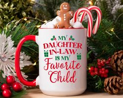 My Daughter-in-law Is My Favorite Child Mug, Holiday Hot Chocoalate Coffee Mug