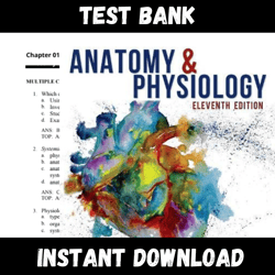 All Chapters Anatomy and Physiology, 11th Edition Test bank